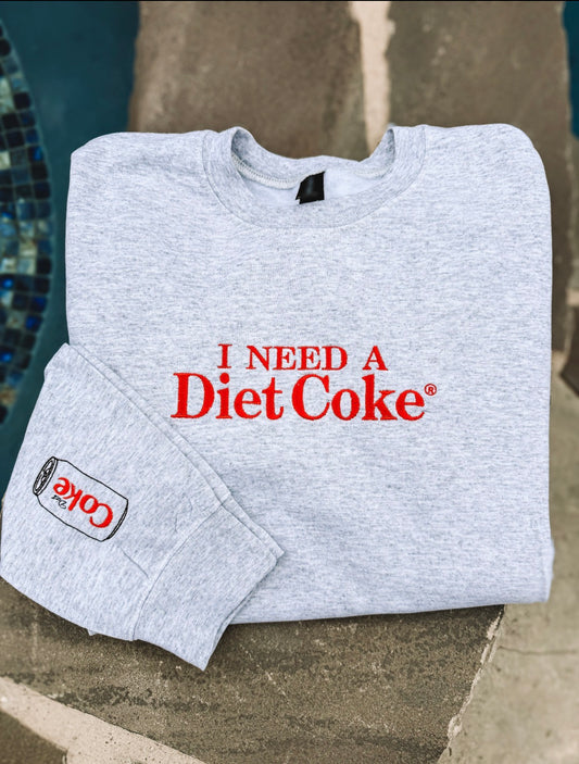 I Need a Diet Coke Sweatshirt